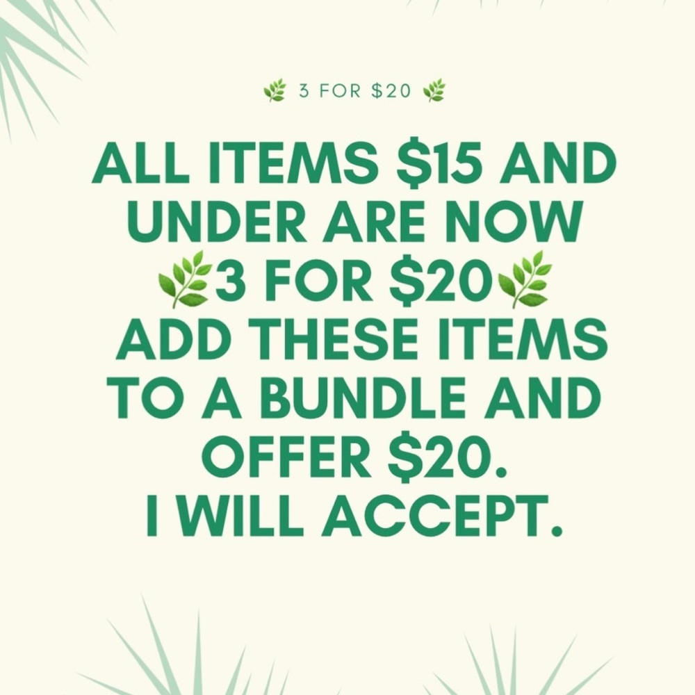 All $15 items and under are 🌿3 for $20🌿. Bundle 3 items together and offer $20